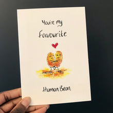 Load image into Gallery viewer, You’re My Favourite Human Bean