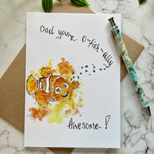 Load image into Gallery viewer, Dad you’re o~fish~ally awesome!