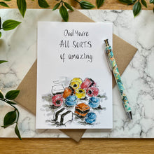 Load image into Gallery viewer, Dad you’re all sorts of amazing