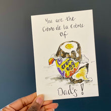 Load image into Gallery viewer, You are the Crème de la crème of dad’s!
