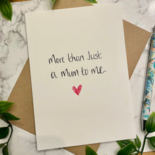 Load image into Gallery viewer, More than just a Mum to me
