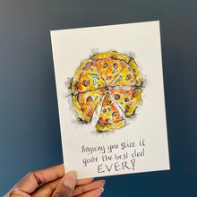 Load image into Gallery viewer, Anyway you slice it you’re the best dad EVER!