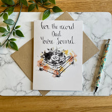 Load image into Gallery viewer, For The Record Dad You’re Sound!