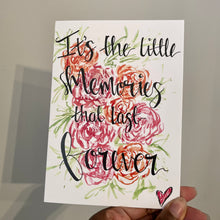 Load image into Gallery viewer, It’s The Little Memories That Last Forever
