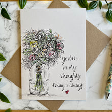 Load image into Gallery viewer, You’re in my thoughts today & always