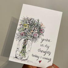 Load image into Gallery viewer, You’re in my thoughts today & always