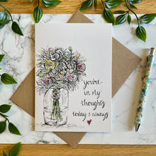 Load image into Gallery viewer, You’re in my thoughts today & always