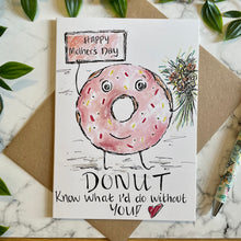 Load image into Gallery viewer, Happy Mother’s Day - Donut Know What I’d Do Without You!