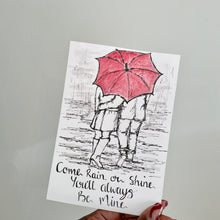 Load image into Gallery viewer, Come Rain Or Shine You’ll always Be Mine!