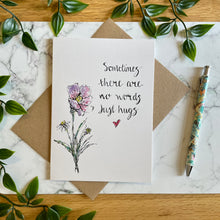 Load image into Gallery viewer, Sometimes there are no words just hugs