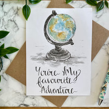 Load image into Gallery viewer, You’re My Favourite Adventure!