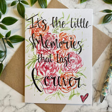 Load image into Gallery viewer, It’s The Little Memories That Last Forever