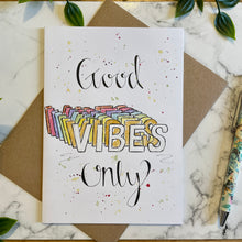 Load image into Gallery viewer, Good Vibes Only!