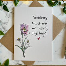 Load image into Gallery viewer, Sometimes there are no words just hugs