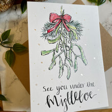 Load image into Gallery viewer, See you under the Mistletoe - Christmas Card
