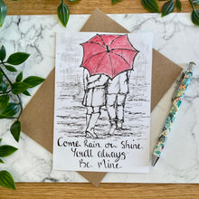 Load image into Gallery viewer, Come Rain Or Shine You’ll always Be Mine!