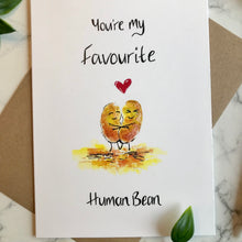 Load image into Gallery viewer, You’re My Favourite Human Bean
