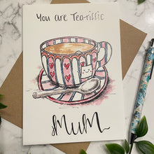 Load image into Gallery viewer, You’re a Tea-riffic Mum

