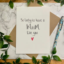 Load image into Gallery viewer, So lucky to have a Mum like you
