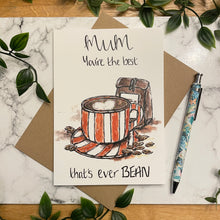 Load image into Gallery viewer, Mum you’re the best that’s ever BEAN
