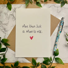 Load image into Gallery viewer, More than just a Mum to me
