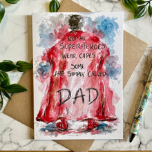 Load image into Gallery viewer, Not all superheroes wear capes, some are simply called DAD!
