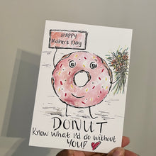 Load image into Gallery viewer, Happy Mother’s Day - Donut Know What I’d Do Without You!
