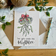 Load image into Gallery viewer, See you under the Mistletoe - Christmas Card
